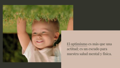 El optimismo es un salvavidas emocional, un escudo protector de la salud tanto física como mental.